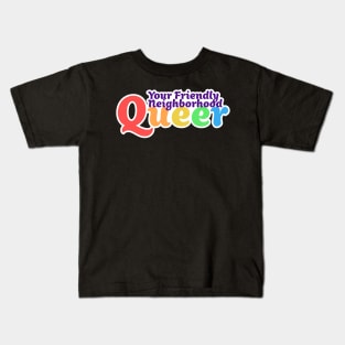 Your Friendly Neighborhood Queer - Rainbow Kids T-Shirt